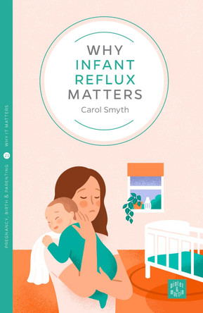 Why Infant Reflux Matters by Carol Smyth