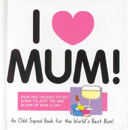 Odd Squad: I Love Mum by Allan Plenderleith 9781841612492 [USED COPY]