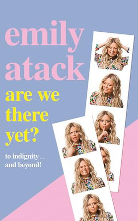 Are We There Yet?: To indignity . . . and beyond! by Emily Atack 9781841883687 [USED COPY]