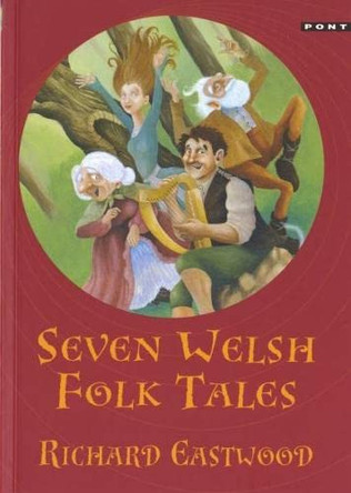 Seven Welsh Folk Tales by Richard Eastwood 9781843235989 [USED COPY]