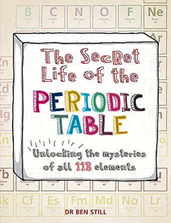 The Secret Life of the Periodic Table by Dr. Ben Still 9781844038855 [USED COPY]