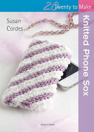 Twenty to Make: Knitted Phone Sox by Susan A. Cordes 9781844488759 [USED COPY]