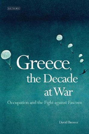 Greece, the Decade of War by David Brewer