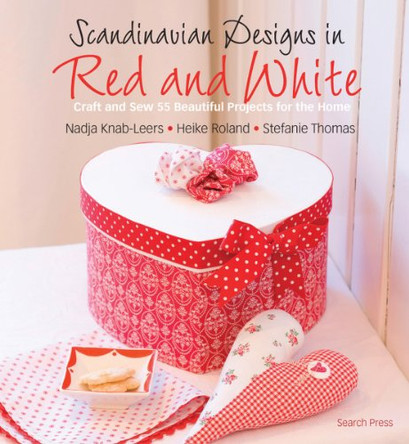 Scandinavian Designs in Red and White: Craft and Sew 55 Beautiful Projects for the Home by Nadja Knab-Leers 9781844487486 [USED COPY]