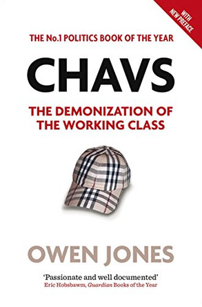 Chavs: The Demonization of the Working Class by Owen Jones 9781844678648 [USED COPY]