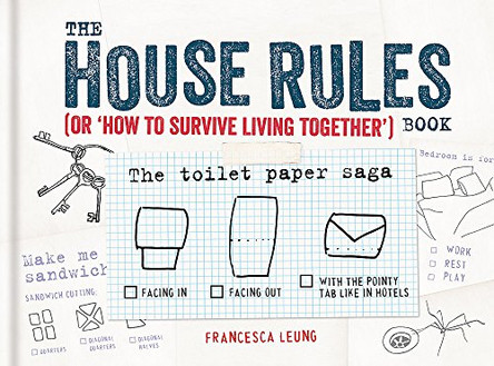 The House Rules Book: or How to Survive Living Together by Francesca Leung 9781846015045 [USED COPY]