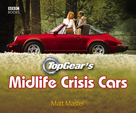 Top Gear's Midlife Crisis Cars by Matt Master 9781846074974 [USED COPY]