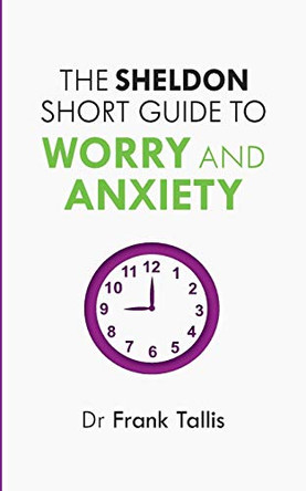 The Sheldon Short Guide to Worry and Anxiety by Frank Tallis 9781847093646 [USED COPY]