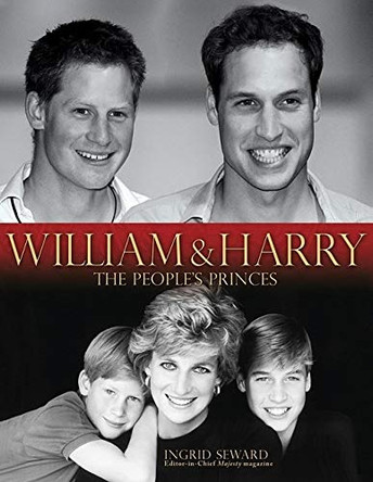 William and Harry: The People's Princes by Ingrid Seward 9781847321237 [USED COPY]