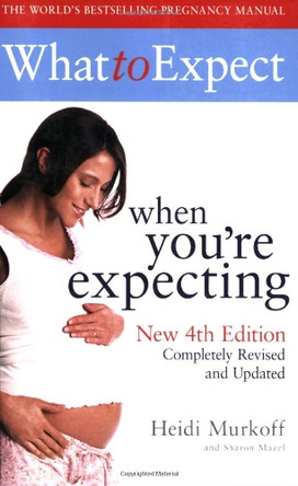 What to Expect When You're Expecting 4th Edition by Heidi E. Murkoff 9781847373755 [USED COPY]