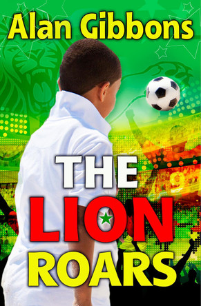 The Lion Roars (#2) by Alan Gibbons