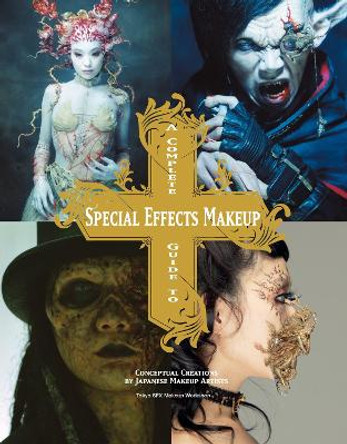 Complete Guide to Special Effects Makeup by Tokyo SFX Makeup Workshop