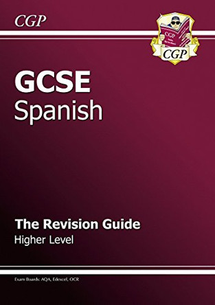 GCSE Spanish Revision Guide - Higher (A*-G Course) by CGP Books 9781847622907 [USED COPY]