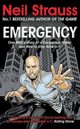 Emergency: One man's story of a dangerous world, and how to stay alive in it by Neil Strauss 9781847677600 [USED COPY]