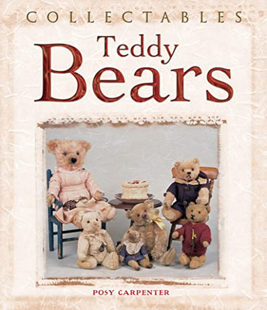 Collectables: Teddy Bears by Posy Carpenter 9781847861955 [USED COPY]