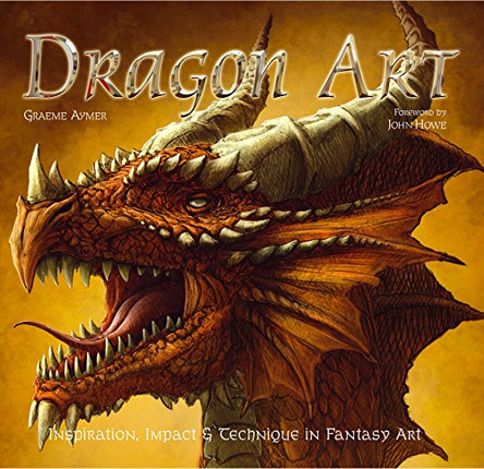 Dragon Art: Inspiration, Impact & Technique in Fantasy Art by John Howe 9781847863003 [USED COPY]