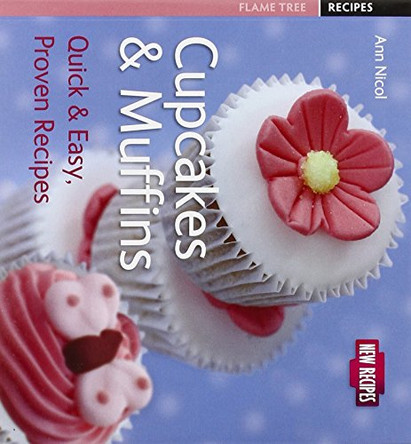 Cupcakes & Muffins: Quick & Easy, Proven Recipes by Ann Nicol 9781847869388 [USED COPY]