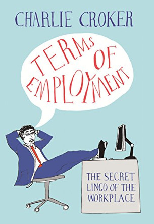 Terms of Employment by Charlie Croker 9781847946843 [USED COPY]