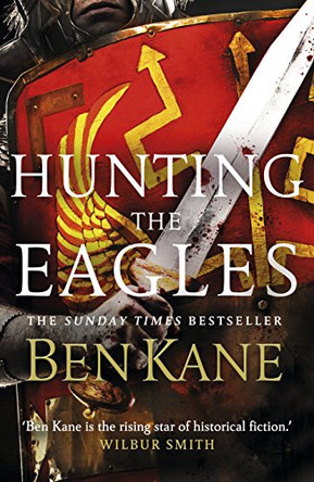 Hunting the Eagles by Ben Kane 9781848094062 [USED COPY]