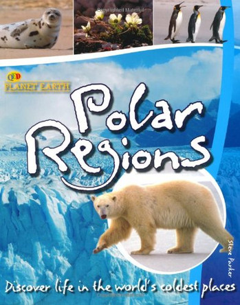 Polar Regions: Discover Life in the Coldest Places by Steve Parker 9781848350601 [USED COPY]