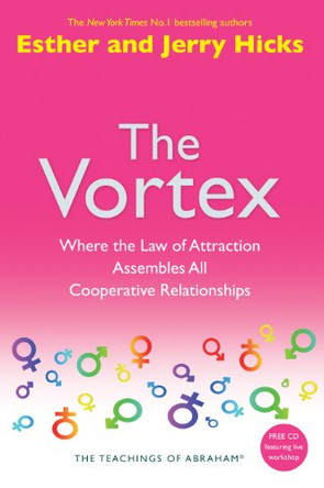 The Vortex: Where the Law of Attraction Assembles All Cooperative Relationships by Esther Hicks 9781848500358 [USED COPY]