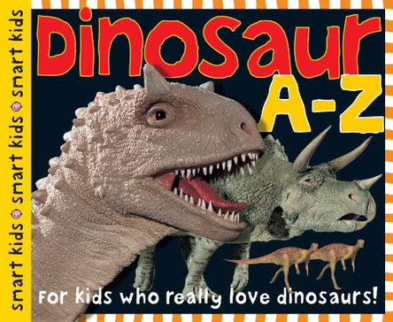 Dinosaur A-Z: Smart Kids by Roger Priddy 9781849154642 [USED COPY]