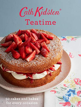 Cath Kidston Teatime: 50 cakes and bakes for every occasion by Cath Kidston 9781849498050 [USED COPY]