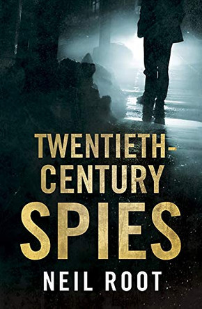 Twentieth-Century Spies by Neil Root 9781849530224 [USED COPY]