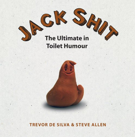 Jack Shit: The Ultimate in Toilet Humour by Trevor De Silva 9781849531719 [USED COPY]