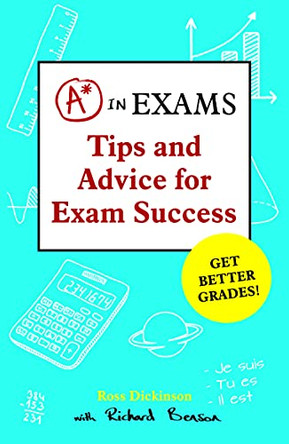 A* in Exams: Tips and Advice for Exam Success by Ross Dickinson 9781849537162 [USED COPY]