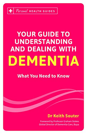 Your Guide to Understanding and Dealing with Dementia: What You Need to Know by Dr. Keith Souter 9781849537704 [USED COPY]