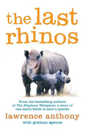 The Last Rhinos: The Powerful Story of One Man's Battle to Save a Species by Lawrence Anthony