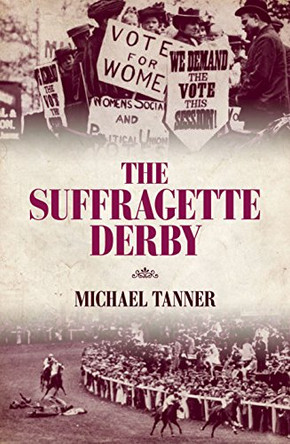 The Suffragette Derby by Michael Tanner 9781849545181 [USED COPY]