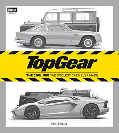 Top Gear: The Cool 500: The coolest cars ever made by Matt Master 9781849901390 [USED COPY]