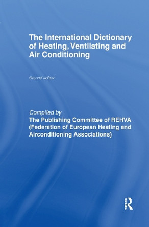 International Dictionary of Heating, Ventilating and Air Conditioning by Representatives of European Heating and Ventilating Associations 9780419153900