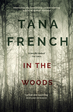 In the Woods: the inspiration for the major new BBC drama series DUBLIN MURDERS by Tana French 9781444758344