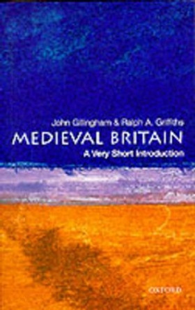 Medieval Britain: A Very Short Introduction by John Gillingham 9780192854025