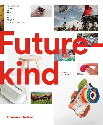 Futurekind: Design by and for the People by Robert Phillips 9780500519790
