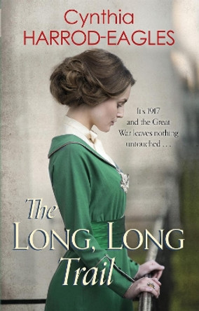 The Long, Long Trail: War at Home, 1917 by Cynthia Harrod-Eagles 9780751565584