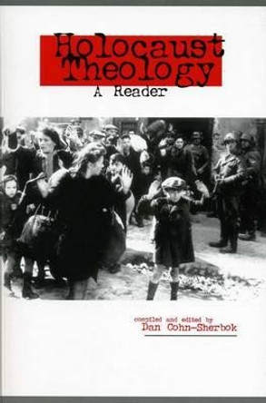 Holocaust Theology: A Reader by Prof. Dan Cohn-Sherbok 9780859896252