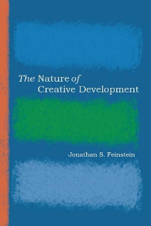 The Nature of Creative Development by Jonathan S. Feinstein 9780804761246