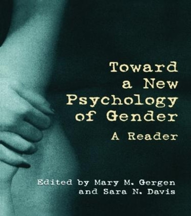 Toward a New Psychology of Gender: A Reader Mary M. Gergen 9780415913089