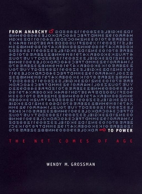 From Anarchy to Power: The Net Comes of Age by Wendy Grossman 9780814731413
