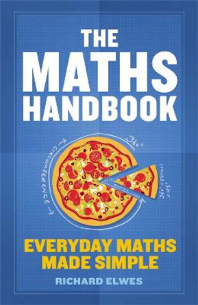 The Maths Handbook: Everyday Maths Made Simple by Dr. Richard Elwes