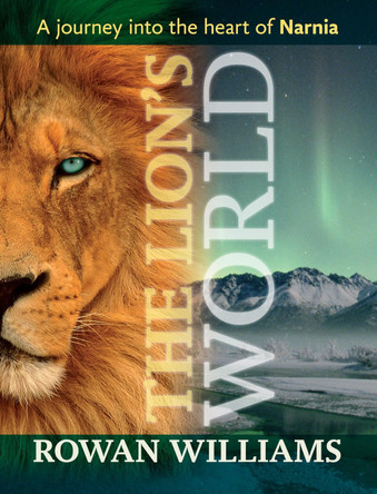 The Lion's World: A Journey into the Heart of Narnia by Dr. Rowan Williams 9780281068951