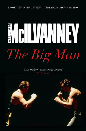The Big Man by William McIlvanney The Big Man by William McIlvanney