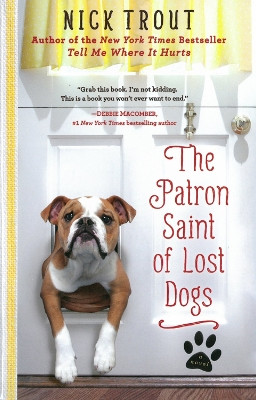 The Patron Saint Of Lost Dogs: A Novel by Nick Trout 9781401310882