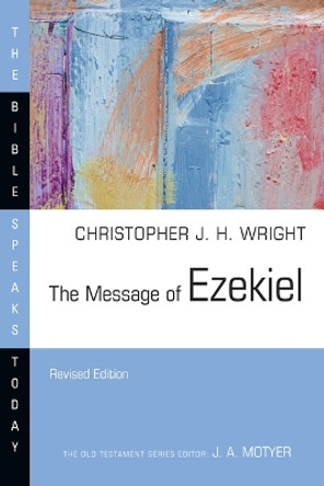 The Message of Ezekiel by Christopher J.H. Wright 9781514006412