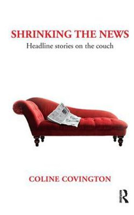 Shrinking the News: Headline Stories on the Couch by Coline Covington