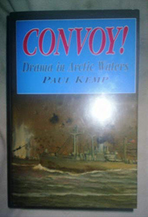 Convoy!: Drama in Arctic Waters by Paul Kemp 9781860199691 [USED COPY]